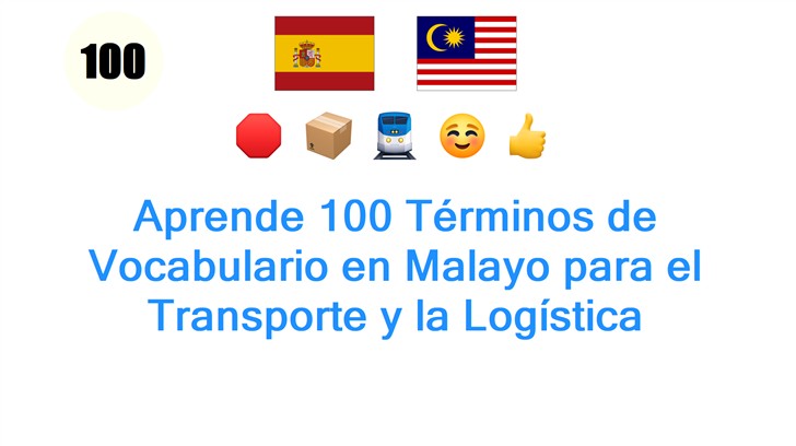 Aprende 100 Términos de Vocabulario en Malayo para el Transporte y la Logística